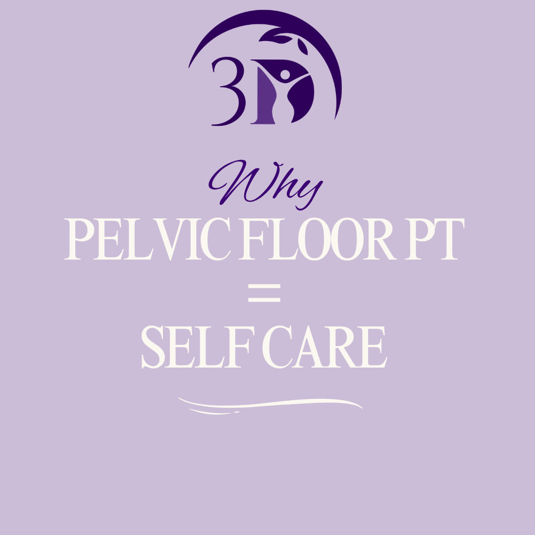 Why Pelvic Floor Physical Therapy = Self Care